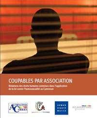 Informe “Culpables por Asociación,  por HRW, CAMFAIDS,  Alternatives Cameroun  y ADEFHO.